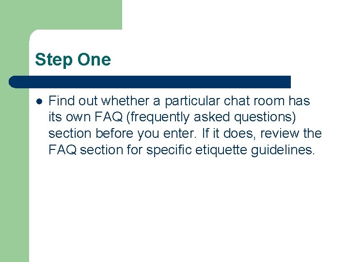 Step One l Find out whether a particular chat room has its own FAQ