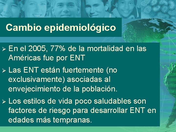 Cambio epidemiológico Ø En el 2005, 77% de la mortalidad en las Américas fue