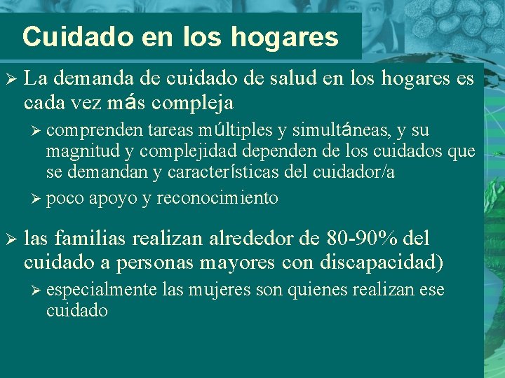 Cuidado en los hogares Ø La demanda de cuidado de salud en los hogares