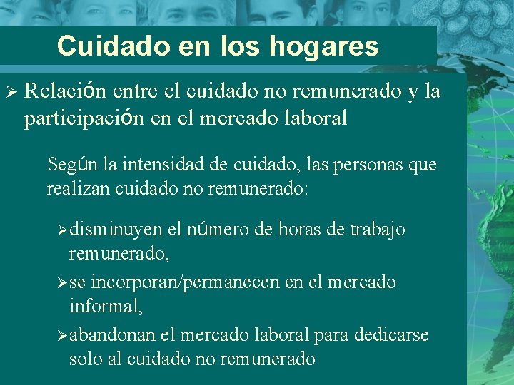 Cuidado en los hogares Ø Relación entre el cuidado no remunerado y la participación
