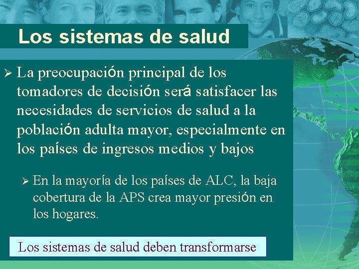 Los sistemas de salud Ø La preocupación principal de los tomadores de decisión será