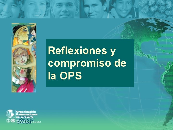 Reflexiones y compromiso de la OPS Organización Panamericana De la Salud 