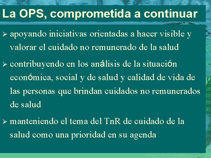 La OPS, comprometida a continuar Ø apoyando iniciativas orientadas a hacer visible y valorar