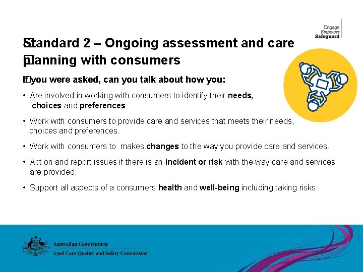 �tandard 2 – Ongoing assessment and care S planning with consumers � If you