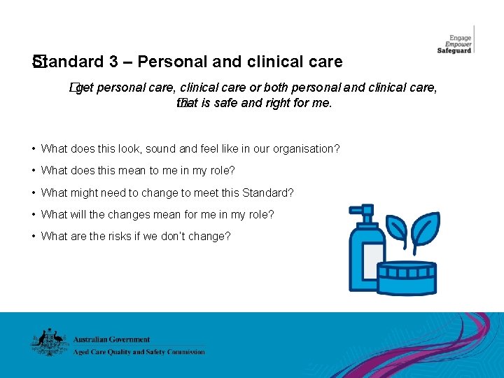 Standard 3 – Personal and clinical care � I get personal care, clinical care