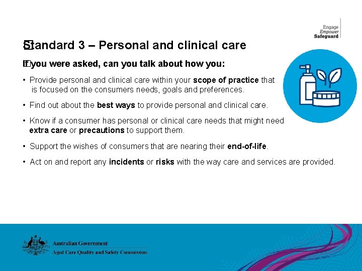 Standard 3 – Personal and clinical care � If you were asked, can you