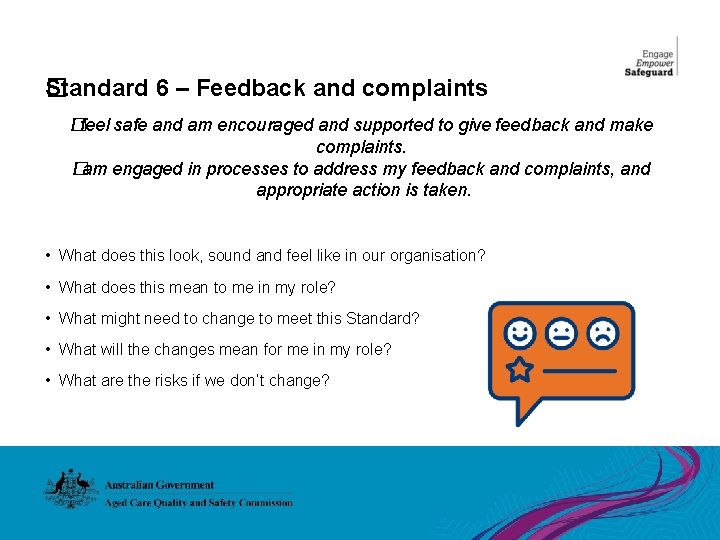 Standard 6 – Feedback and complaints � I feel safe and am encouraged and