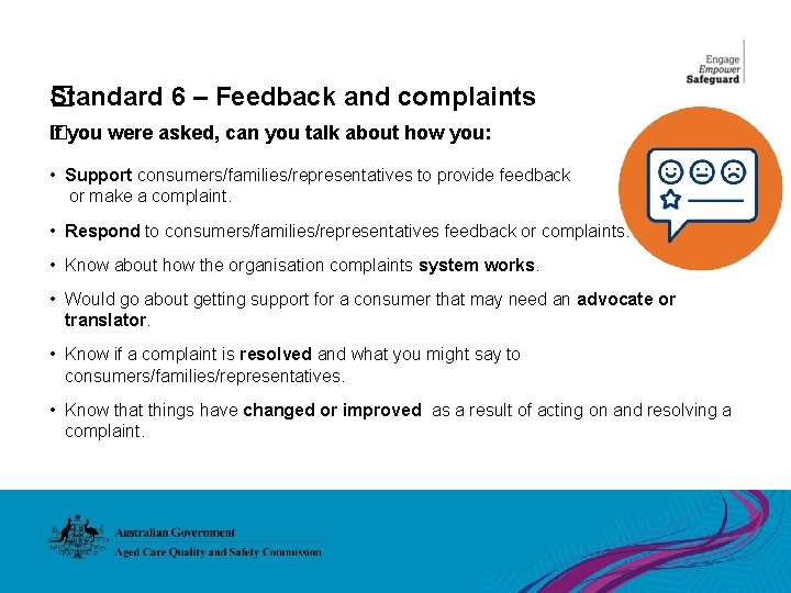 Standard 6 – Feedback and complaints � If you were asked, can you talk