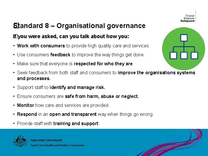 Standard 8 – Organisational governance � If you were asked, can you talk about