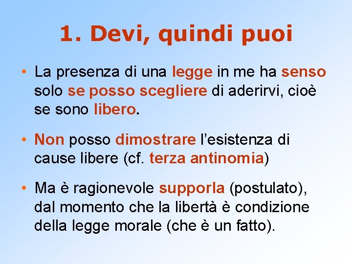 1. Devi, quindi puoi • La presenza di una legge in me ha senso 1. Devi, quindi puoi • La presenza di una legge in me ha senso