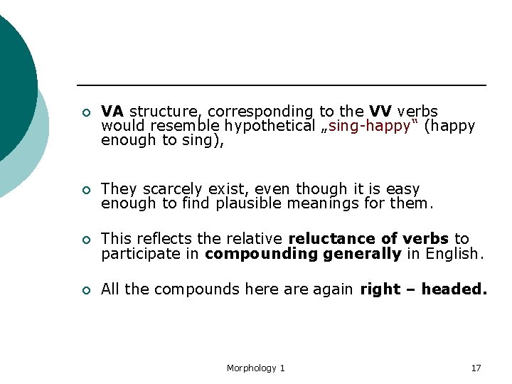 ¡ VA structure, corresponding to the VV verbs would resemble hypothetical „sing-happy“ (happy enough