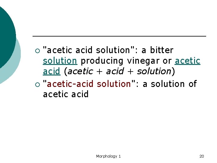 "acetic acid solution": a bitter solution producing vinegar or acetic acid (acetic + acid