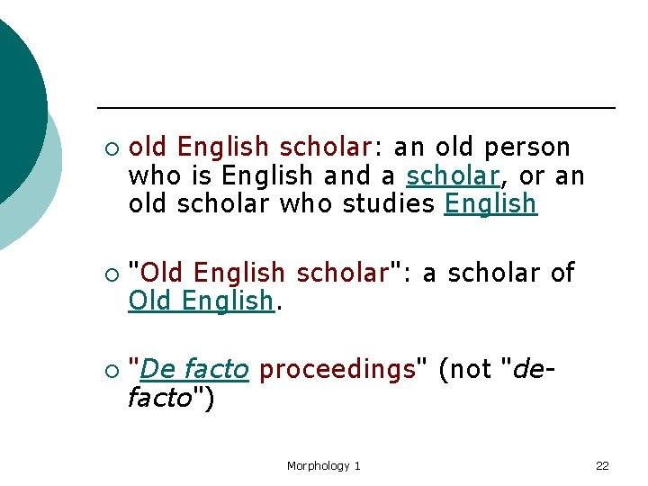 ¡ ¡ ¡ old English scholar: an old person who is English and a