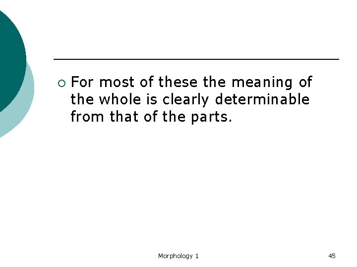 ¡ For most of these the meaning of the whole is clearly determinable from