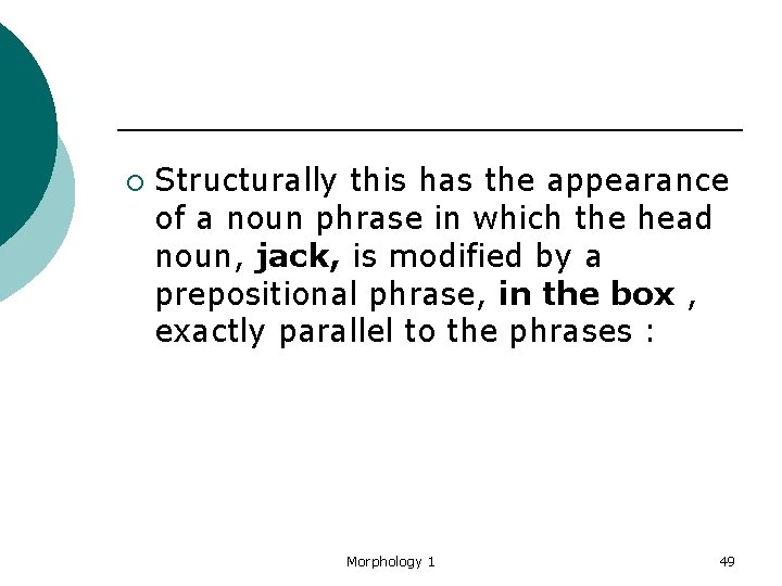 ¡ Structurally this has the appearance of a noun phrase in which the head