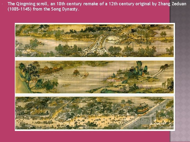  The Qingming scroll, an 18 th century remake of a 12 th century