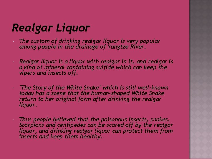 Realgar Liquor The custom of drinking realgar liquor is very popular among people in