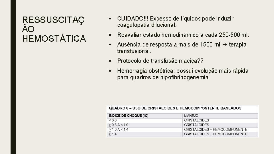 RESSUSCITAÇ ÃO HEMOSTÁTICA § CUIDADO!!! Excesso de líquidos pode induzir coagulopatia dilucional. § Reavaliar