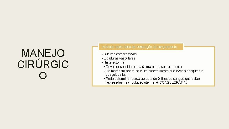 MANEJO CIRÚRGIC O Indicado após falha de contenção do sangramento. • Suturas compressivas •