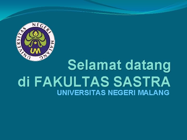 Selamat datang di FAKULTAS SASTRA UNIVERSITAS NEGERI MALANG 