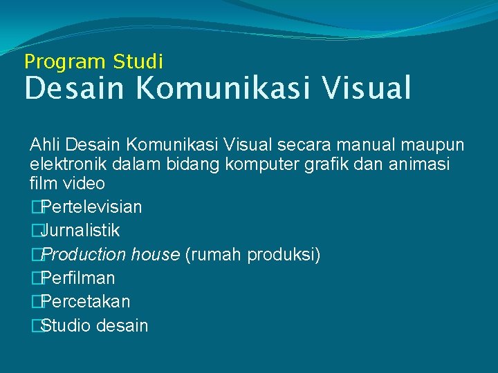 Program Studi Desain Komunikasi Visual Ahli Desain Komunikasi Visual secara manual maupun elektronik dalam