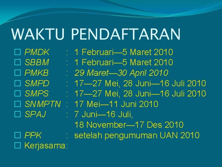 WAKTU PENDAFTARAN 1 Februari— 5 Maret 2010 29 Maret— 30 April 2010 17— 27