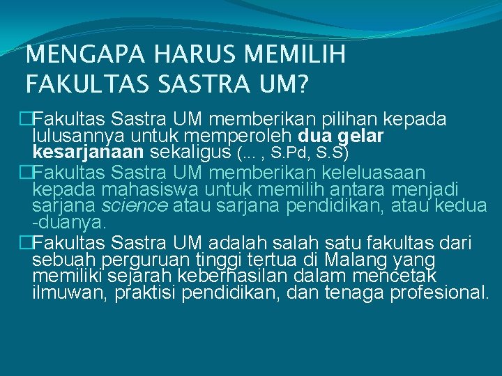 MENGAPA HARUS MEMILIH FAKULTAS SASTRA UM? �Fakultas Sastra UM memberikan pilihan kepada lulusannya untuk