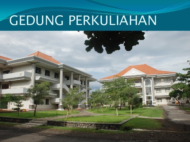 GEDUNG PERKULIAHAN 