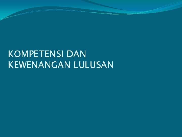 KOMPETENSI DAN KEWENANGAN LULUSAN 