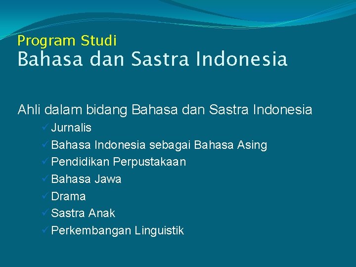 Program Studi Bahasa dan Sastra Indonesia Ahli dalam bidang Bahasa dan Sastra Indonesia ü