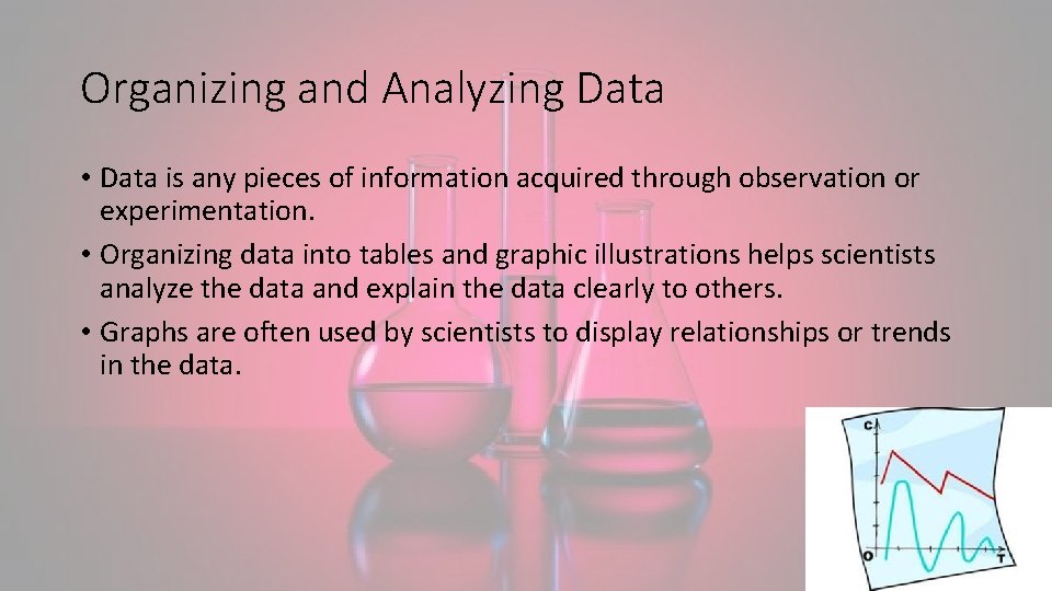 Organizing and Analyzing Data • Data is any pieces of information acquired through observation