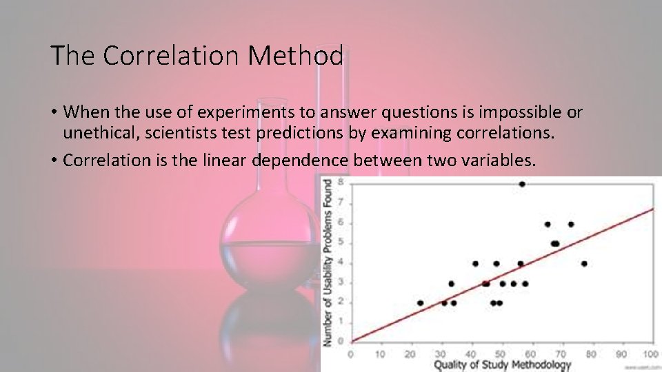 The Correlation Method • When the use of experiments to answer questions is impossible