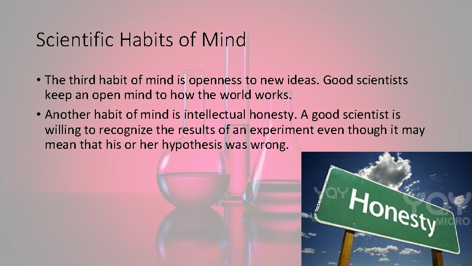 Scientific Habits of Mind • The third habit of mind is openness to new