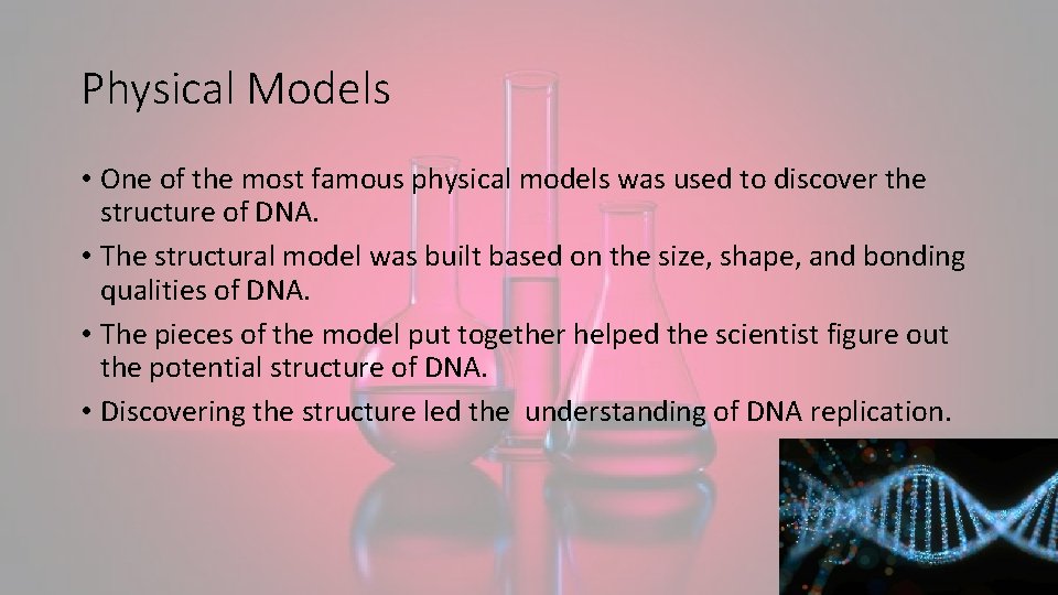 Physical Models • One of the most famous physical models was used to discover