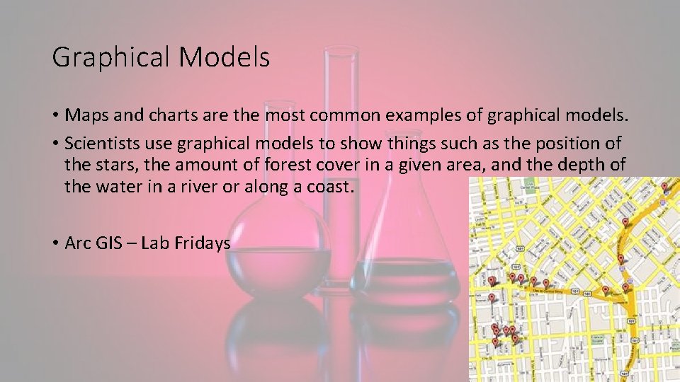 Graphical Models • Maps and charts are the most common examples of graphical models.