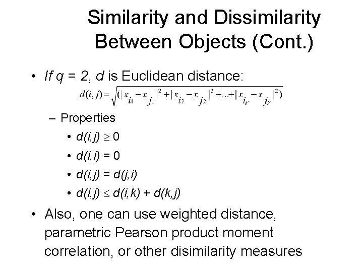 Similarity and Dissimilarity Between Objects (Cont. ) • If q = 2, d is