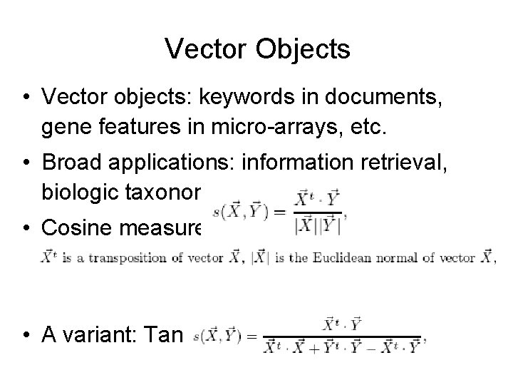 Vector Objects • Vector objects: keywords in documents, gene features in micro-arrays, etc. •