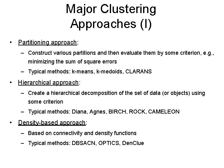 Major Clustering Approaches (I) • Partitioning approach: – Construct various partitions and then evaluate