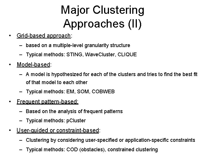 Major Clustering Approaches (II) • Grid-based approach: – based on a multiple-level granularity structure