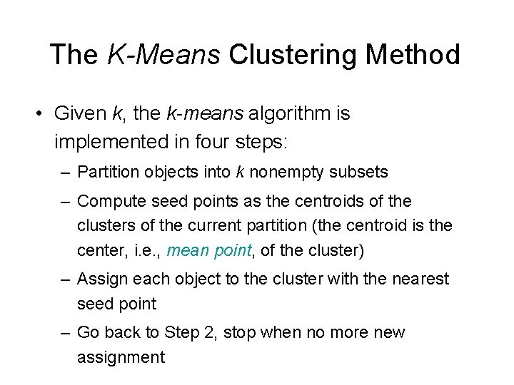 The K-Means Clustering Method • Given k, the k-means algorithm is implemented in four