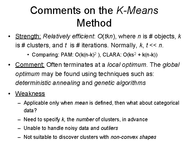 Comments on the K-Means Method • Strength: Relatively efficient: O(tkn), where n is #