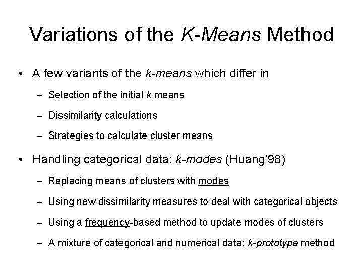 Variations of the K-Means Method • A few variants of the k-means which differ