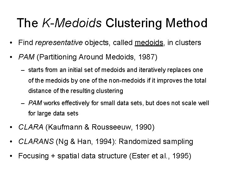 The K-Medoids Clustering Method • Find representative objects, called medoids, in clusters • PAM