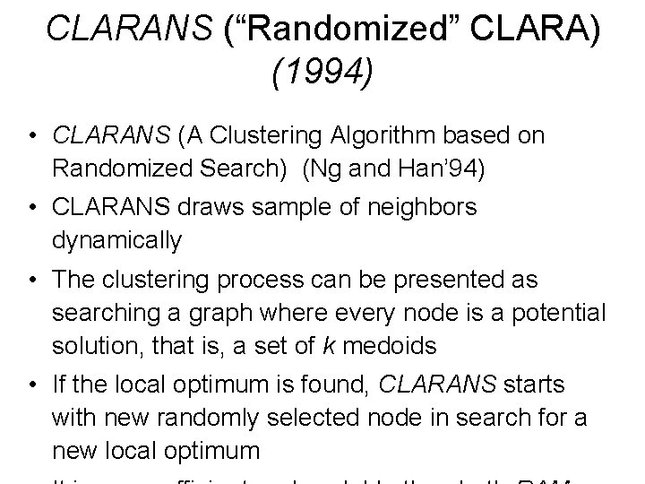 CLARANS (“Randomized” CLARA) (1994) • CLARANS (A Clustering Algorithm based on Randomized Search) (Ng