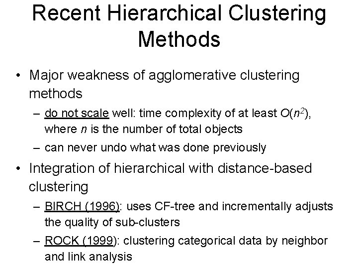 Recent Hierarchical Clustering Methods • Major weakness of agglomerative clustering methods – do not