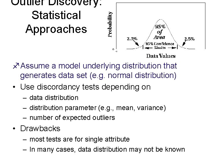 Outlier Discovery: Statistical Approaches f. Assume a model underlying distribution that generates data set