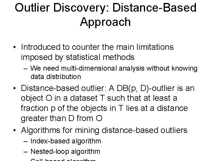 Outlier Discovery: Distance-Based Approach • Introduced to counter the main limitations imposed by statistical
