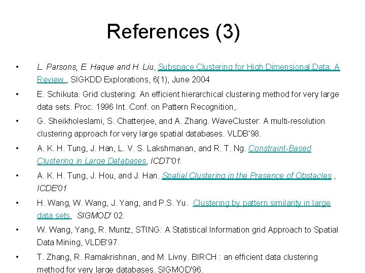 References (3) • L. Parsons, E. Haque and H. Liu, Subspace Clustering for High