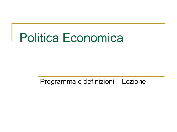 Politica Economica Programma e definizioni – Lezione I 