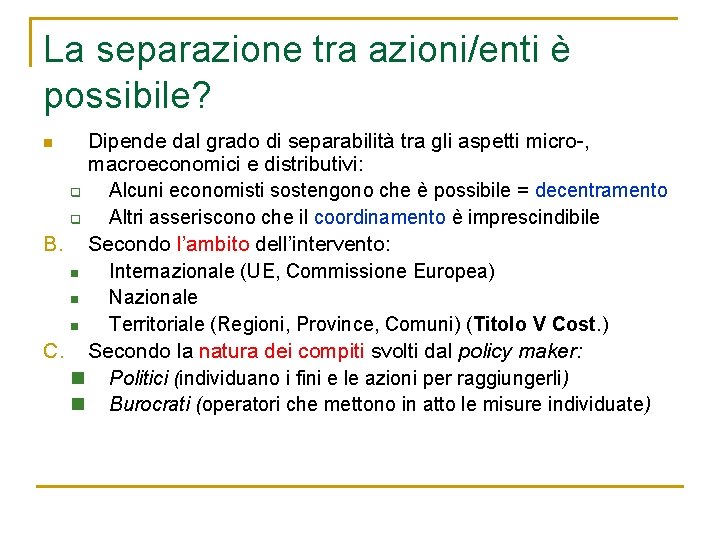 La separazione tra azioni/enti è possibile? Dipende dal grado di separabilità tra gli aspetti